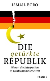 Die getürkte Republik - Woran die Integration in Deutschland scheitert