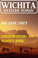 Zane Grey: Entscheidung am Sunset Pass: Wichita Western Roman 14 
