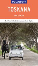 POLYGLOTT on tour Reiseführer Toskana - Individuelle Touren durch die Region