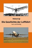 Helmut Igl: Die Geschichte der Luftfahrt – kurz und bündig 