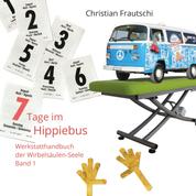 7 Tage im Hippiebus - Werkstatthandbuch der Wirbelsäulen-Seele Band 1