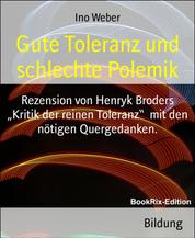 Gute Toleranz und schlechte Polemik - Rezension von Henryk Broders „Kritik der reinen Toleranz“ mit den nötigen Quergedanken.