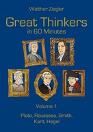 Walther Ziegler: Great Thinkers in 60 Minutes - Volume 1 