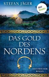Das Gold des Nordens - Die Silberkessel-Saga - Band 2 - Historischer Roman