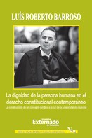 Luís Roberto Barroso: La dignidad de la persona humana en el derecho constitucional contemporáneo 