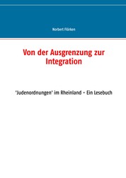 Von der Ausgrenzung zur Integration - 'Judenordnungen' im Rheinland - Ein Lesebuch