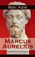 Marc Aurel: Marcus Aurelius: Selbstbetrachtungen ★★★★★