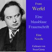 Franz Werfel: Eine blassblaue Frauenschrift - Eine Novelle – ungekürzt gelesen.