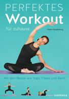 Helen Vanderburg: Perfektes Workout für zuhause. Mit dem Besten aus Yoga, Pilates und Barre. ★★★★★