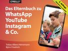 Björn Friedrich: Das Elternbuch zu WhatsApp, YouTube, Instagram & Co. 
