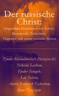 Anton Tschechow: Der russische Christ: Ausgewählte Geschichten von Tolstoi, Dostojewski, Tschechow, Turgenjew und andere russische Meister) 
