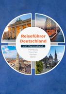 Valentin Spier: Reiseführer Deutschland - 4 in 1 Sammelband: Hamburg | München | Aachen | Berlin 