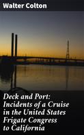 Walter Colton: Deck and Port: Incidents of a Cruise in the United States Frigate Congress to California 