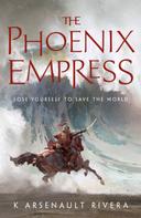 K Arsenault Rivera: The Phoenix Empress 