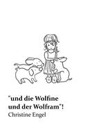 Christine Engel: "und die Wolfine und der Wolfram"! 