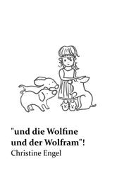 "und die Wolfine und der Wolfram"! - Christine Engel