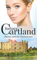 Barbara Cartland: Diona und ihr Dalmatiner ★★★★