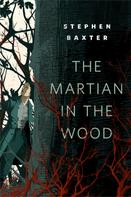 Stephen Baxter: The Martian in the Wood 