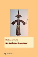 Mathias Grimme: Der Zauberer Schokolade 