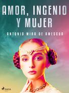 Antonio Mira de Amescua: Amor, ingenio y mujer 