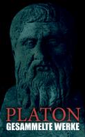 Platon: PLATON - Gesammelte Werke 