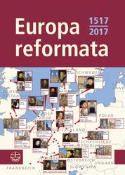 Europa reformata - Reformationsstädte Europas und ihre Reformatoren
