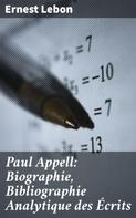 Ernest Lebon: Paul Appell: Biographie, Bibliographie Analytique des Écrits 