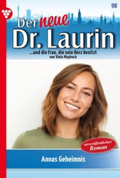 Der neue Dr. Laurin 98 – Arztroman - Annas Geheimnis