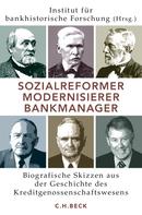 Institut für Bankhistorische Forschung e.V.: Sozialreformer, Modernisierer, Bankmanager 