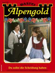 Alpengold 382 - Du sollst die Scheidung haben