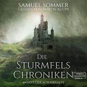 Der Auserwählte - Die Sturmfels-Chroniken, Band 1 (ungekürzt)