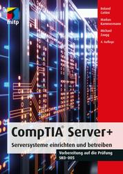 CompTIA Server+ - Serversysteme einrichten und betreiben.Vorbereitung auf die Prüfung SKO-005