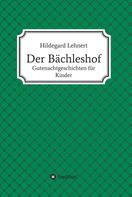 Hildegard Lehnert: Der Bächleshof 