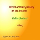 George Sheema: Secret of Making Money on the Internet 