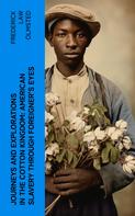 Frederick Law Olmsted: Journeys and Explorations in the Cotton Kingdom: American Slavery Through Foreigner's Eyes 