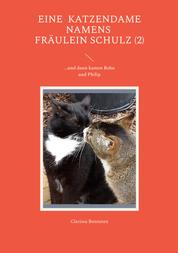 Eine Katzendame namens Fräulein Schulz (2) - ...und dann kamen Bobo und Philip