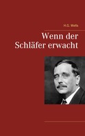 H.G. Wells: Wenn der Schläfer erwacht 