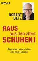 Robert Betz: Raus aus den alten Schuhen! ★★★★