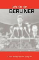 Uwe Siegfried Drogoin: Ich bin ein Berliner 