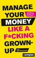 Sam Beckbessinger: Manage Your Money like a F*cking Grown-up ★★★★