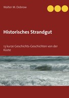 Walter M. Dobrow: Historisches Strandgut 