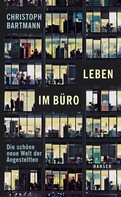 Christoph Bartmann: Leben im Büro ★★★