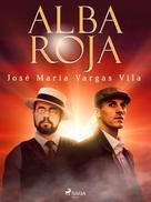 José María Vargas Vilas: Alba roja 