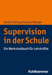 Supervision in der Schule - Ein Werkstattbuch für Lehrkräfte