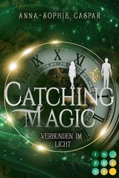 Catching Magic 2: Verbunden im Licht - Magische Urban Fantasy zum Verlieben
