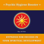 Psychic Hygiene Booster - Hypnosis for Success in Your Spiritual Development