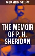 Philip Henry Sheridan: The Memoir of P. H. Sheridan 