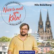 Nice to meet you, Köln - Auf Entdeckungstour ins Herz der Stadt