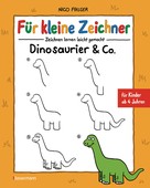 Nico Fauser: Für kleine Zeichner - Dinosaurier & Co. ★★★★