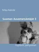 Mika Nikkilä: Suomen Aavemetsästäjät 3 